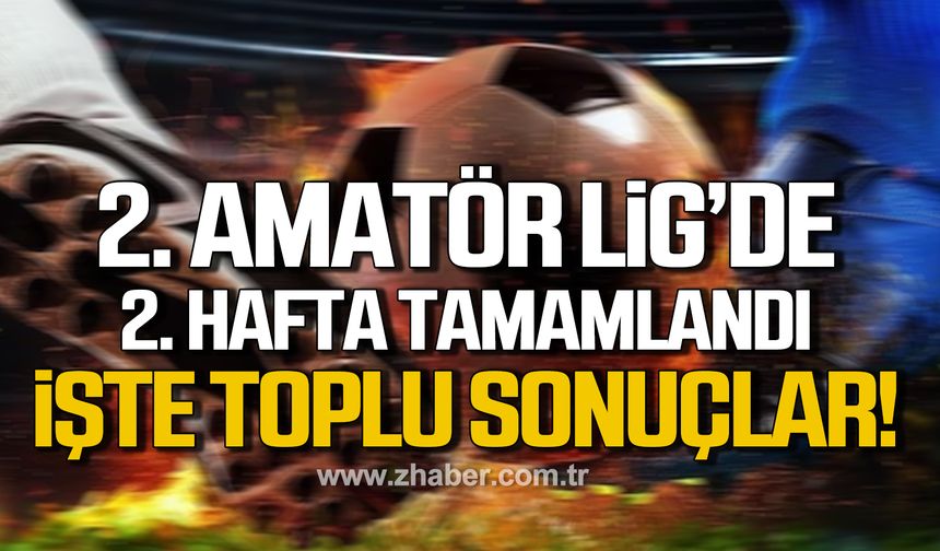 Zonguldak ikinci Amatör Lig’de 2. Hafta tamamlandı!