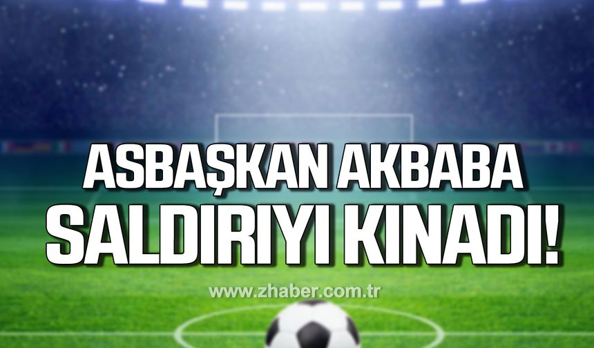 Alaplı Belediyespor Asbaşkanı Erdal Akbaba, Eskişehirspor’a yapılan saldırıyı kınadı!