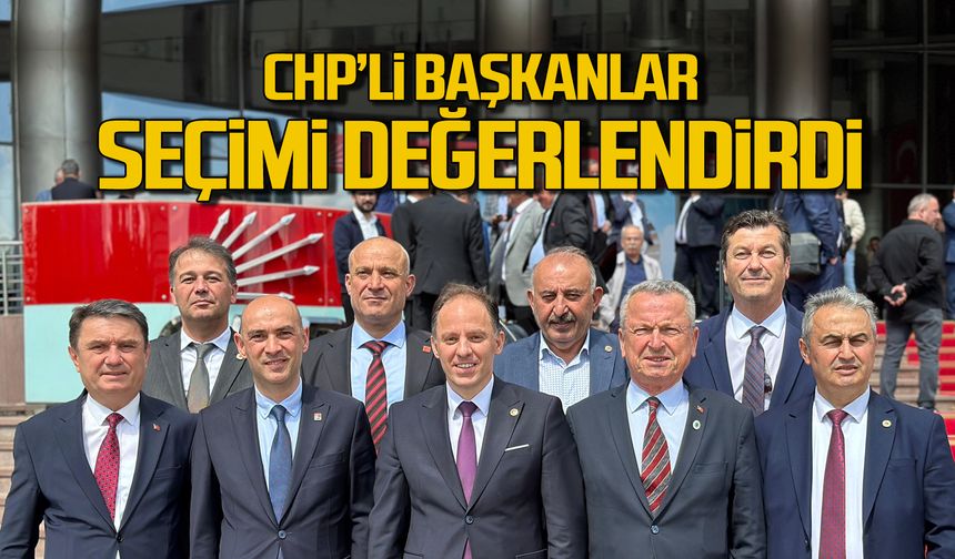 CHP'li başkanlar seçimi değerlendirdi!