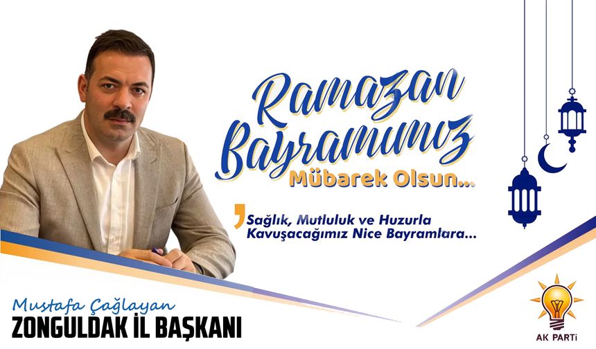 Mustafa Çağlayan'dan Ramazan Bayramı mesajı!