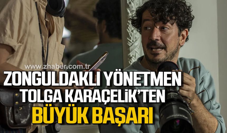 Zonguldaklı yönetmen Tolga Karaçelik’in filmi dünya prömiyerini yapacak!