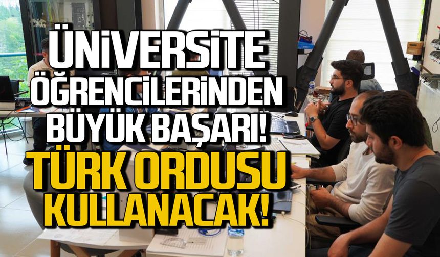 Üniversite öğrencileri geliştirdi! Türk ordusu kullanacak!