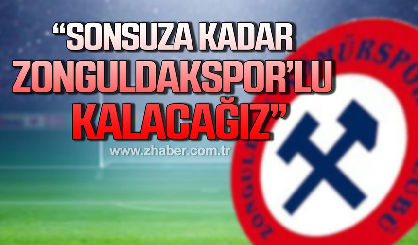 Devrim Dural; "Sonsuza kadar sana destek olacağız Zonguldakspor’lu kalacağız"
