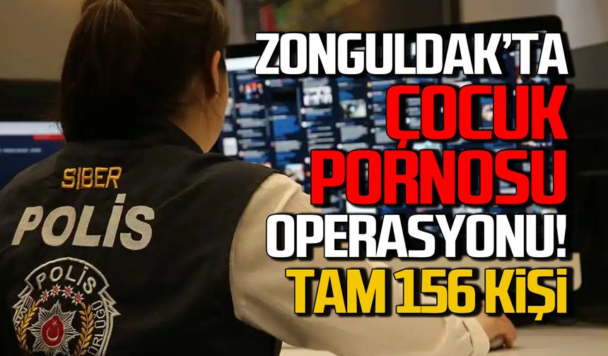 Zonguldak'ta çocuk pornosu operasyonu! 156 kişi yakalandı!