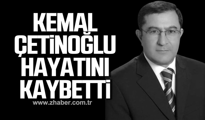Kemal Çetinoğlu hayatını kaybetti!