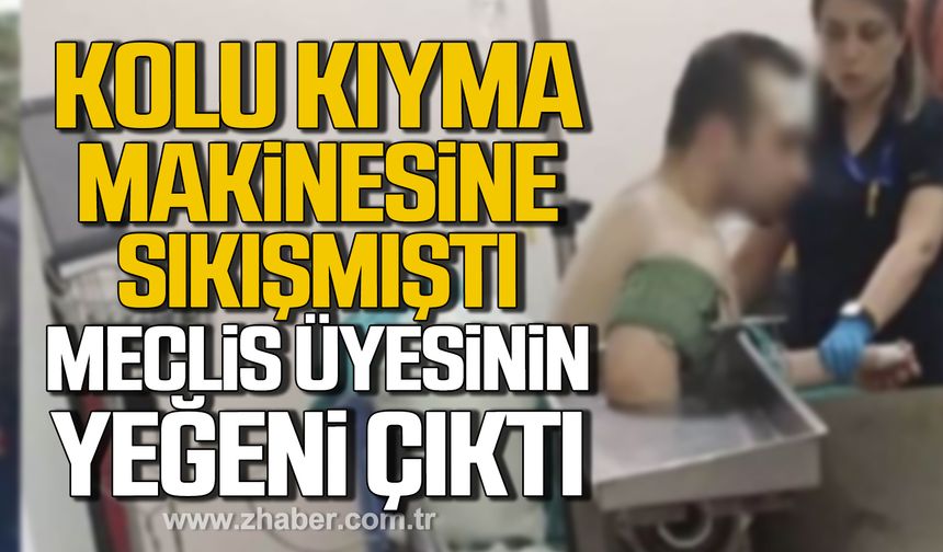 Zonguldak'ta kolu kıyma makinesine sıkışmıştı! Meclis üyesinin yeğeni çıktı!