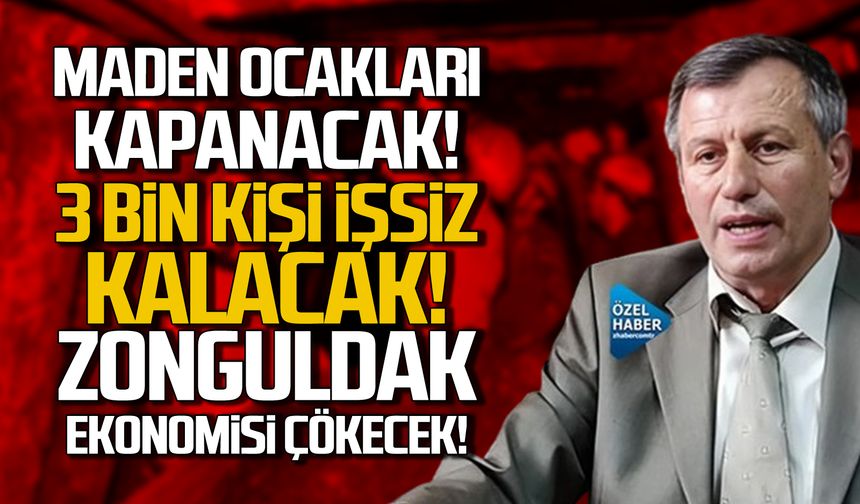 Maden ocakları kapanacak! 3 bin kişi işsiz kalacak! Zonguldak ekonomisi çökecek!