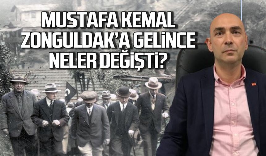 Mustafa Kemal Atatürk Zonguldak'a gelince neler değişti?