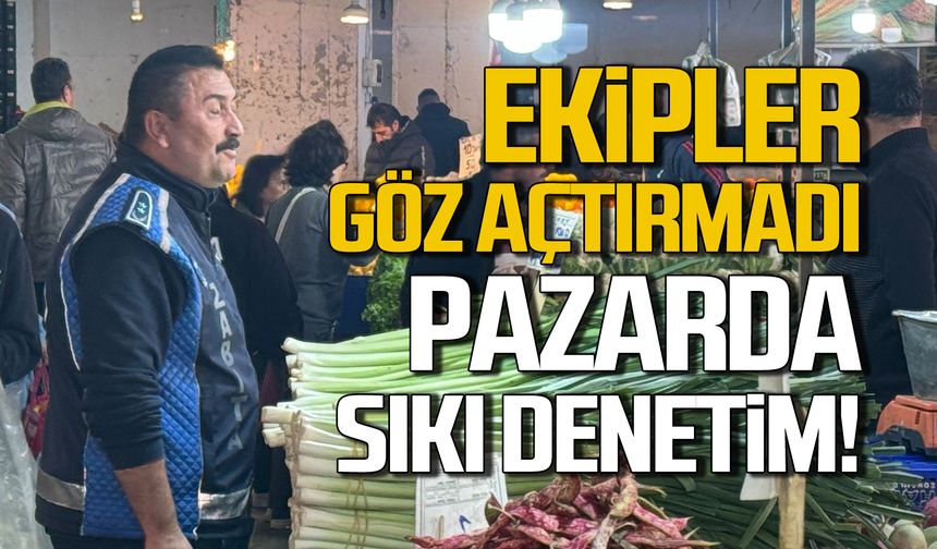 Zabıtadan pazarda sıkı denetim!