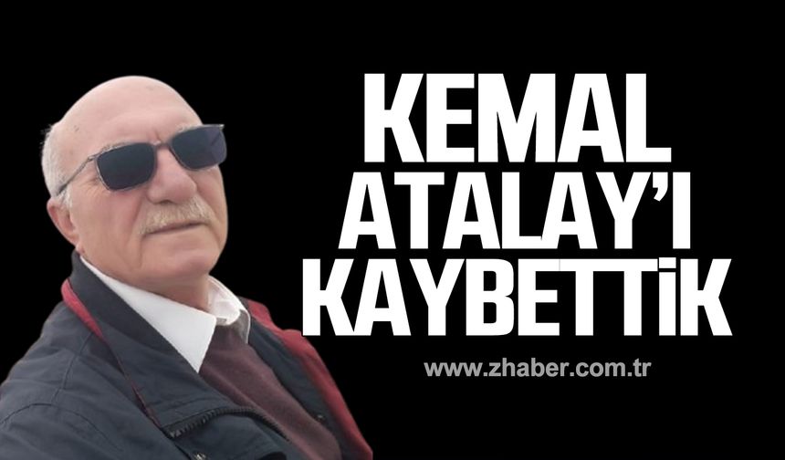 Kemal Atalay hayatını kaybetti!