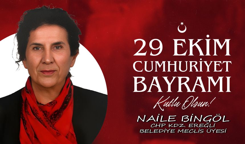 Naile Bingöl'den 29 Ekim Cumhuriyet Bayramı Mesajı