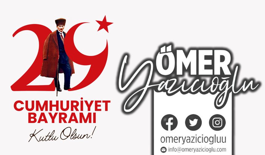 Ömer Yazıcıoğlu'ndan 29 Ekim Cumhuriyet Bayramı Mesajı