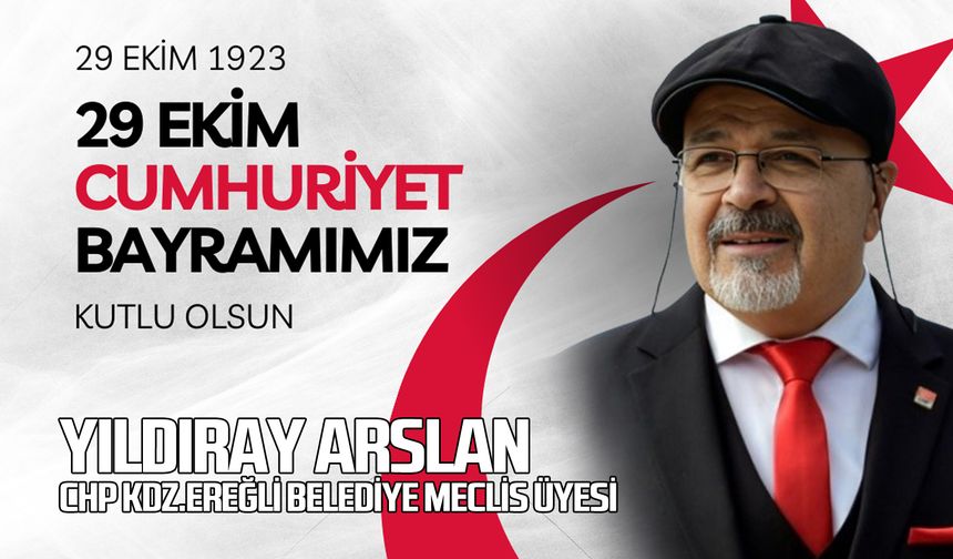 Yıldıray Arslan'dan 29 Ekim Cumhuriyet Bayramı Mesajı