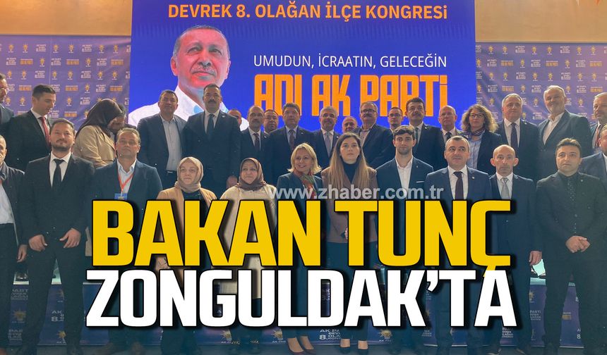 Bakan Tunç 8. Olağan Kongresi'ne katılmak için Zonguldak'ta!