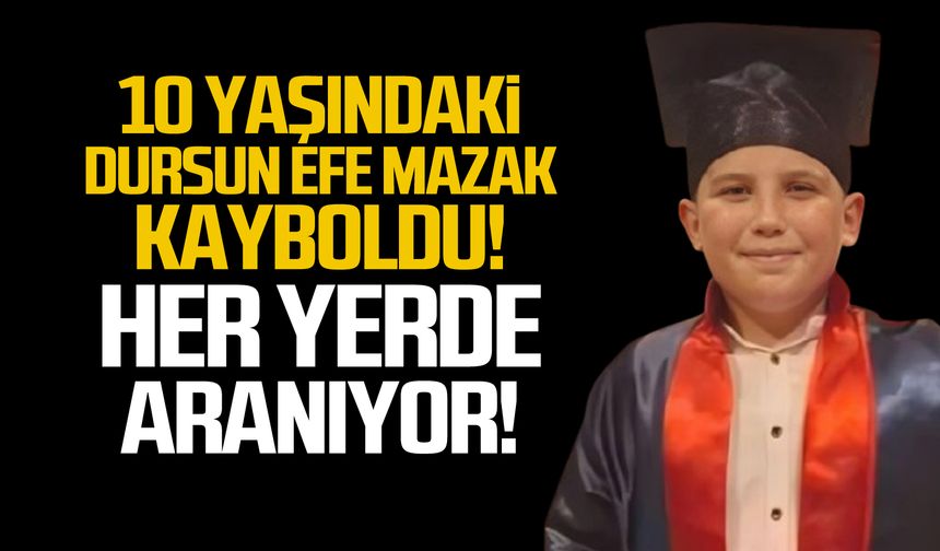 10 yaşındaki Dursun Efe Mazak kayboldu! Her yerde aranıyor!