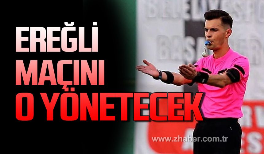 Ereğli maçını Uğurcan Şanlı yönetecek