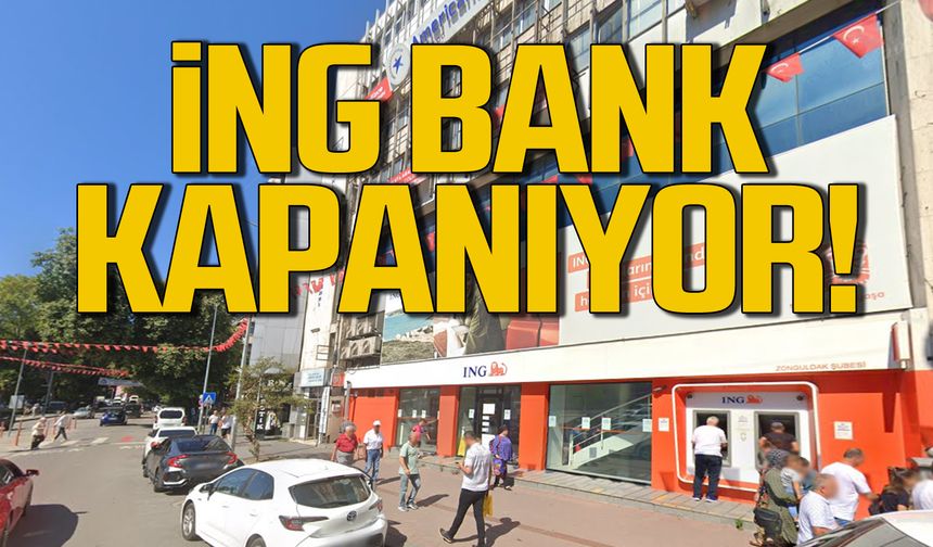 İNG Bank Zonguldak Şubesi kapanıyor! Müşteriler ne yapacak?