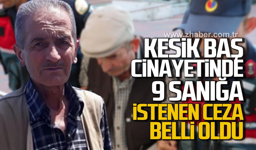 Kesik baş cinayetinde 9 sanığa istenen ceza belli oldu!