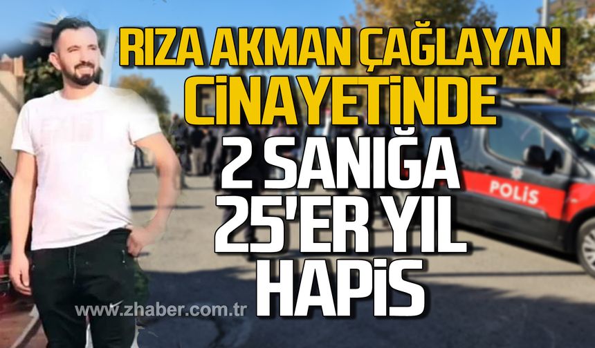 Rıza Akman Çağlayan cinayetinde 2 sanığa 25'er yıl hapis