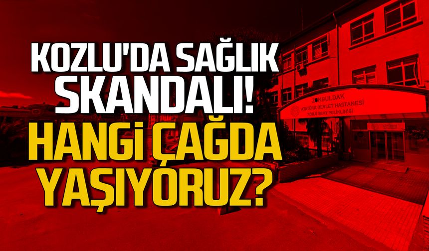 Kozlu'da sağlık skandalı! Hangi çağda yaşıyoruz!