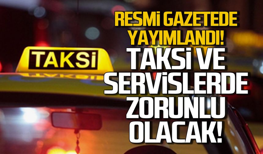 Taksi ve servislerde yeni dönem! Acil durum butonu ve kamera zorunluluğu getirildi