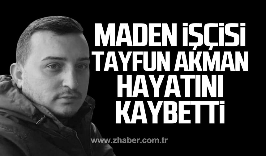 Tayfun Akman geçirdiği iş kazası sonucu hayatını kaybetti