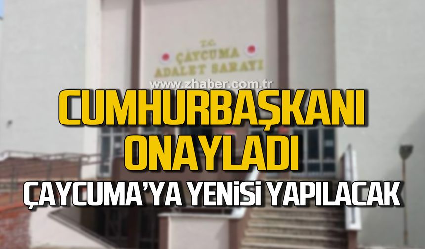 Cumhurbaşkanı onayladı! Çaycuma'ya yeni adliye sarayı yapılacak!