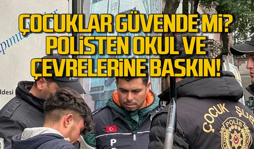 Çocuklar güvende mi? Emniyet okul çevrelerini denetledi!