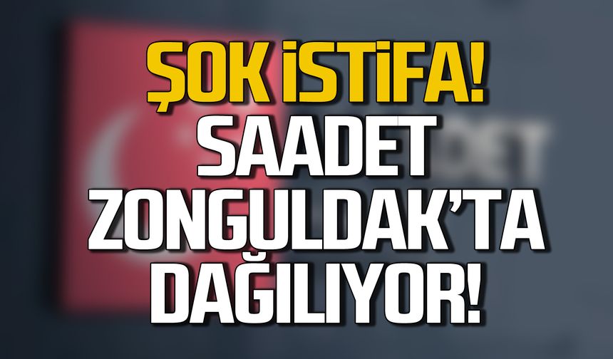 Saadet Zonguldak'ta dağılıyor! Yönetici istifa etti!