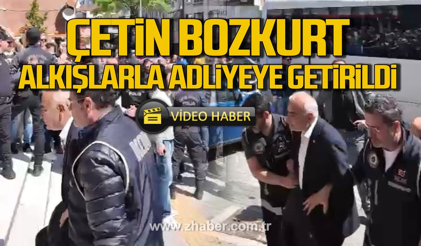 Çetin Bozkurt alkışlarla Devrek Adliyesi'ne sevk edildi!