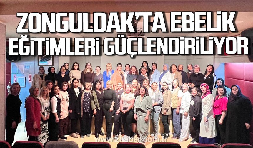 Zonguldak’ta Ebelik eğitimleri güçlendiriliyor!