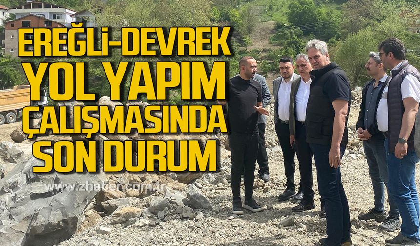 Ereğli- Devrek yol yapım çalışmasında son durum!