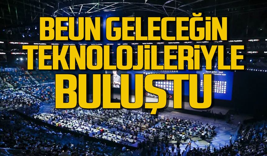 BEUN, Geleceğin Teknolojileriyle Buluştu