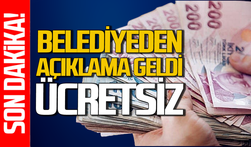 Belediye açıkladı: Tüm vatandaşlara ücretsiz!
