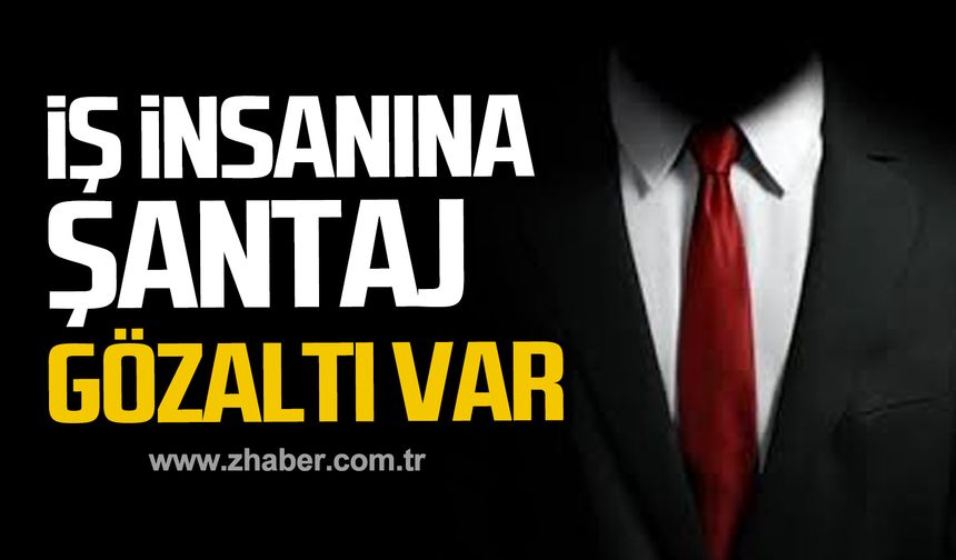 Karabük'te iş insanı Adnan Çebi’ye şantaj! Gözaltı var
