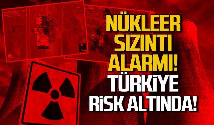 Nükleer Sızıntı Alarmı! Türkiye risk altında!