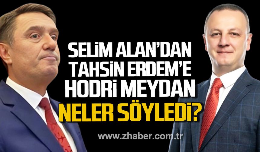 Ömer Selim Alan'dan Tahsin Erdem’e "Hodri meydan" Neler söyledi?