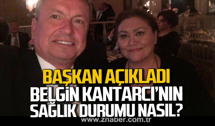 Bülent Kantarcı açıkladı! Belgin Kantarcı'nın sağlık durumu nasıl?