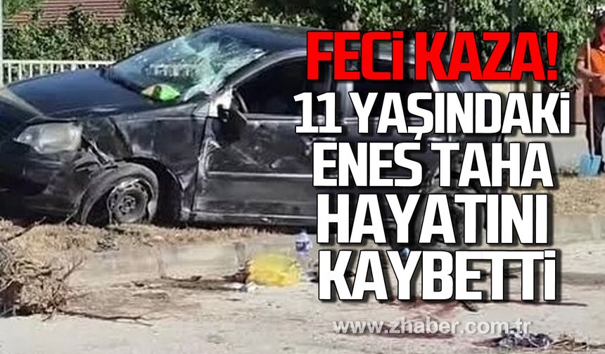 Feci kaza! 11 yaşındaki Enes Taha Çağlayan hayatını kaybetti!