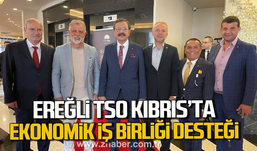 Ereğli TSO Kıbrıs'ta Ekonomi Konferansı'nda! Ekonomik iş birliği ile güçlenecek!