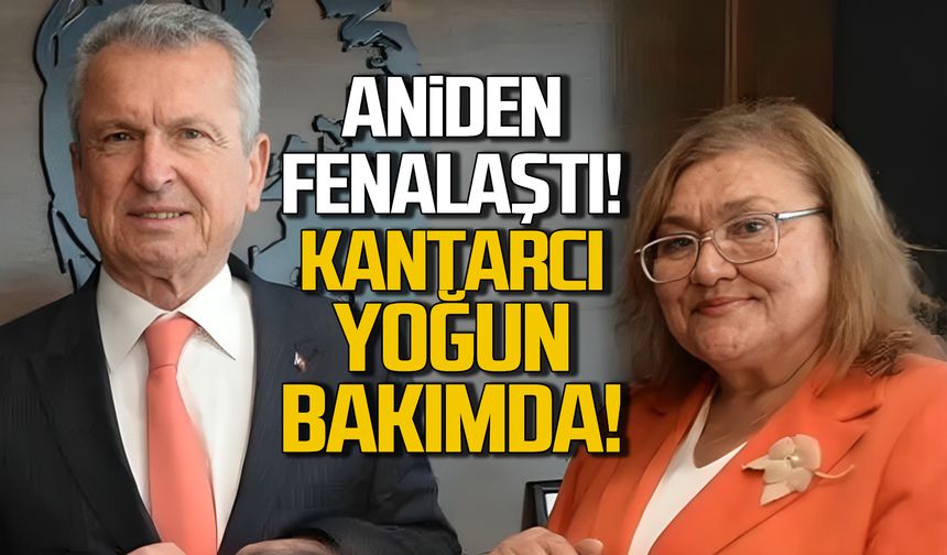 Aniden fenalaştı! Kantarcı yoğun bakımda!