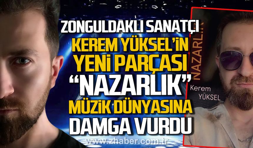 Kerem Yüksel yeni single çıkardı: “Nazarlık” uçuyor!