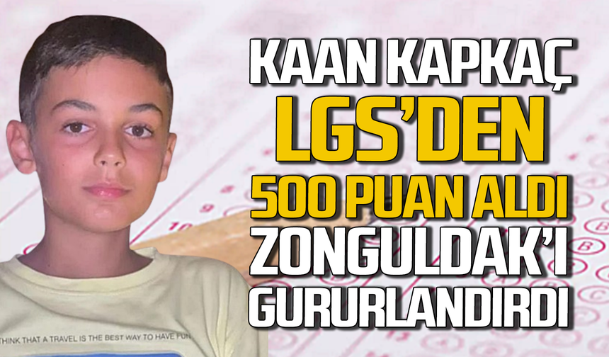Kaan Kapkaç LGS’den 500 puan aldı Karaelmas gururlandı!