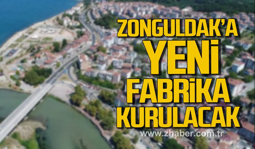 Zonguldak'a yeni fabrika kurulacak!
