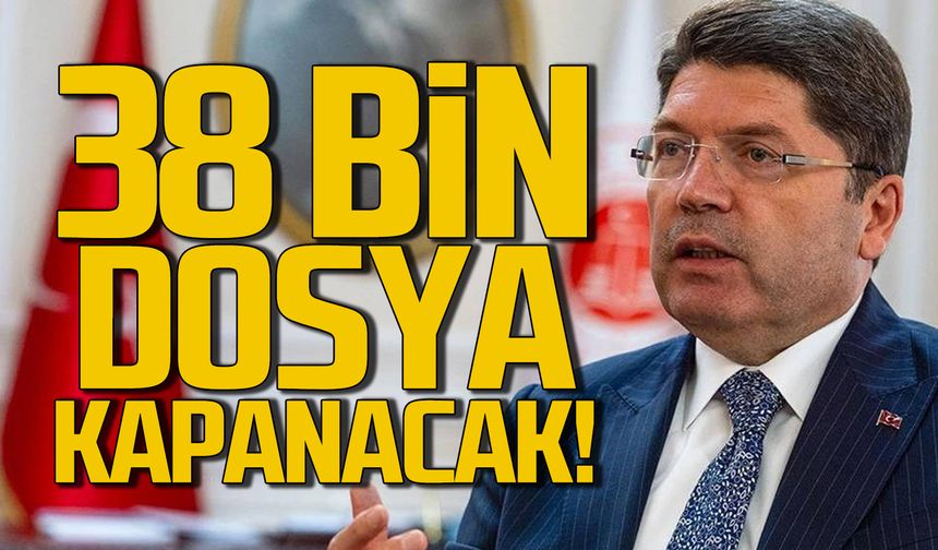 Yılmaz Tunç açıkladı! 38 bin dosya kapanacak!