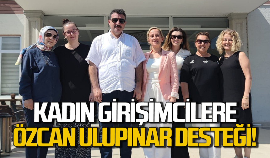 Özcan Ulupınar’dan kadın girişimcilere destek!