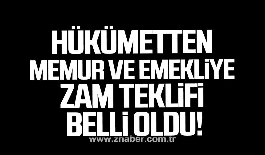 Hükümetin memur ve emekliye zam teklifi belli oldu!