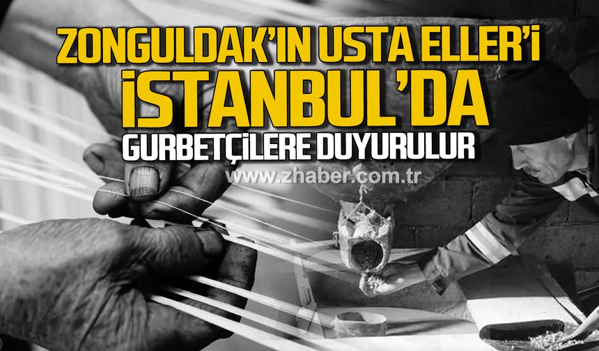 Zonguldak’ın Usta Eller’i İstanbul İFSAK Lokal’de sergileniyor!