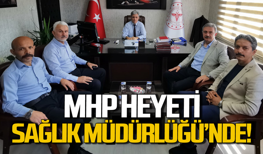 MHP heyeti Sağlık Müdürü Mustafa Özkan Gün ile görüştü!