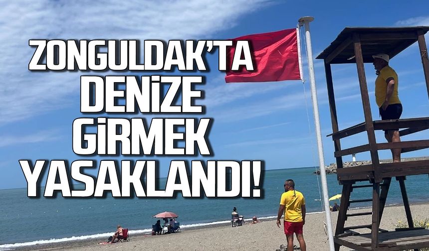 Zonguldak'ta Belediyesi duyurdu! Denize girmek yasaklandı!